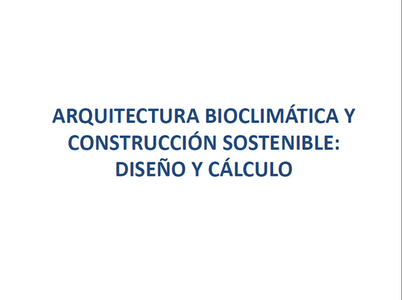 SUSTAINABLE ARCHITECTURE AND CONSTRUCTION BIOCLIMATIC: DESIGN AND CALCULATION
